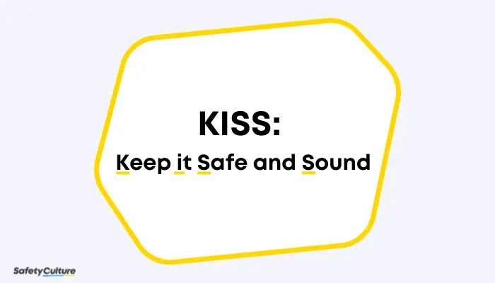 KISS Keep it Safe and Sound, a popular safety slogan