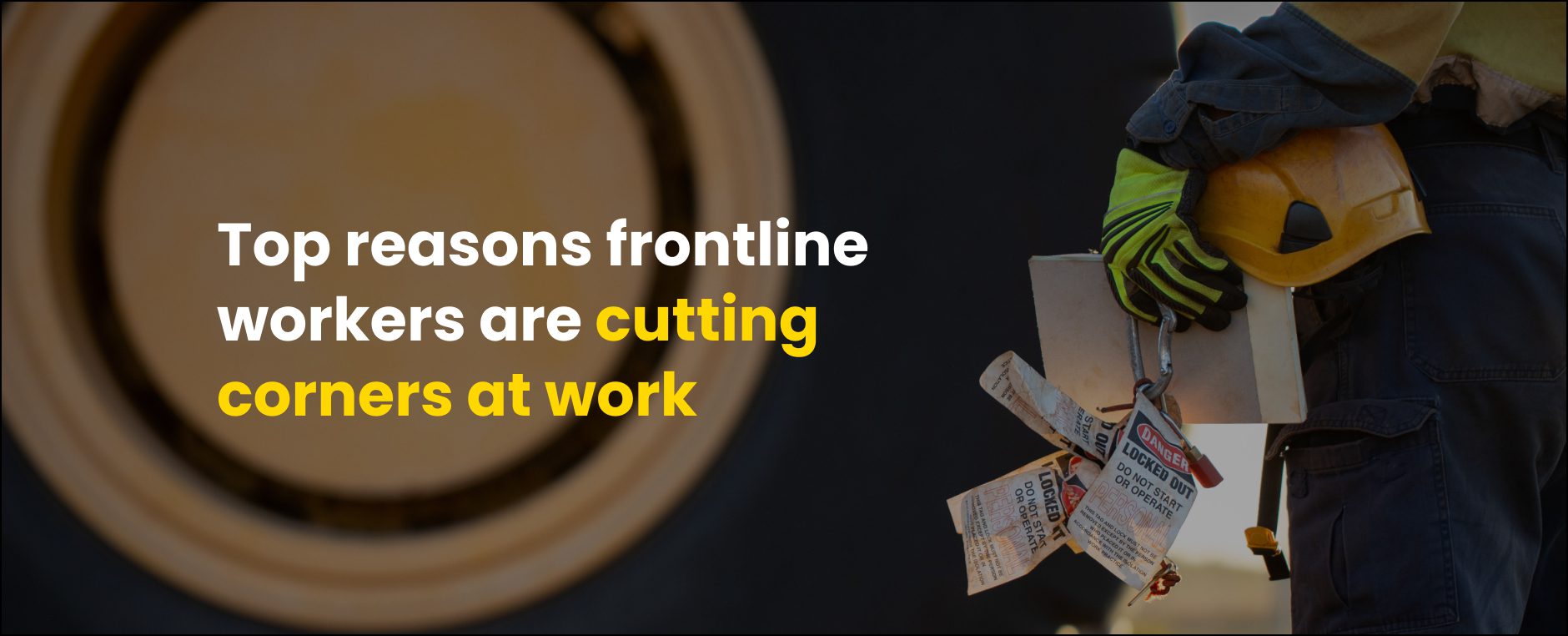 How frontline workers are cutting corners at work and how to avoid poor health and safety processes