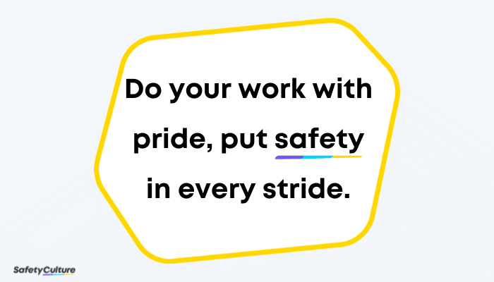 Do your work with pride, put safety in every stride, Rhyming safety slogan