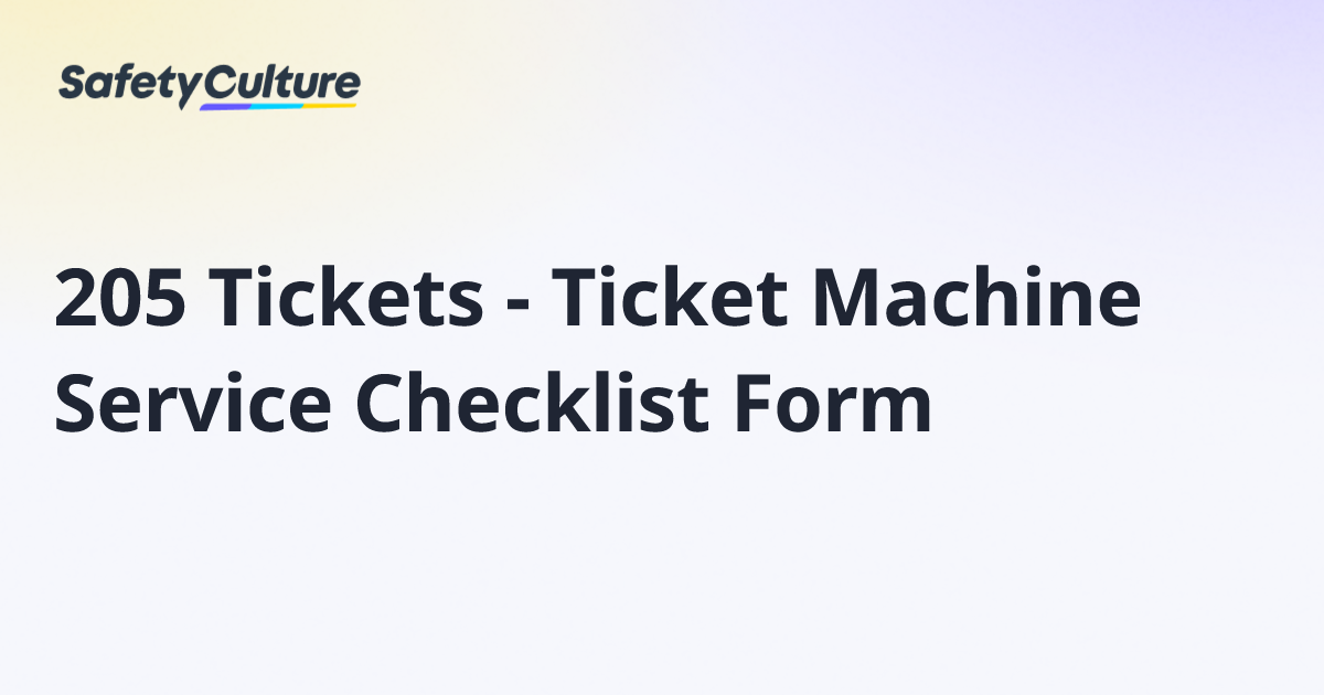 205 Tickets - Ticket Machine Service Checklist Form | Free Template