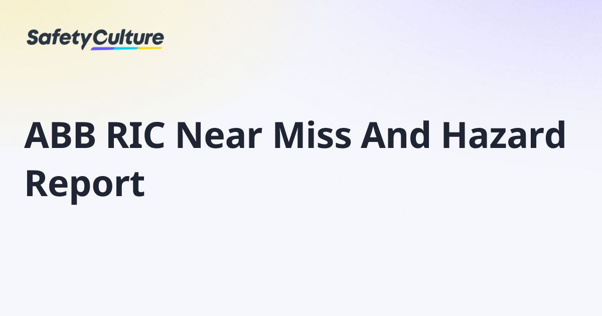 ABB RIC Near Miss And Hazard Report | Free Template
