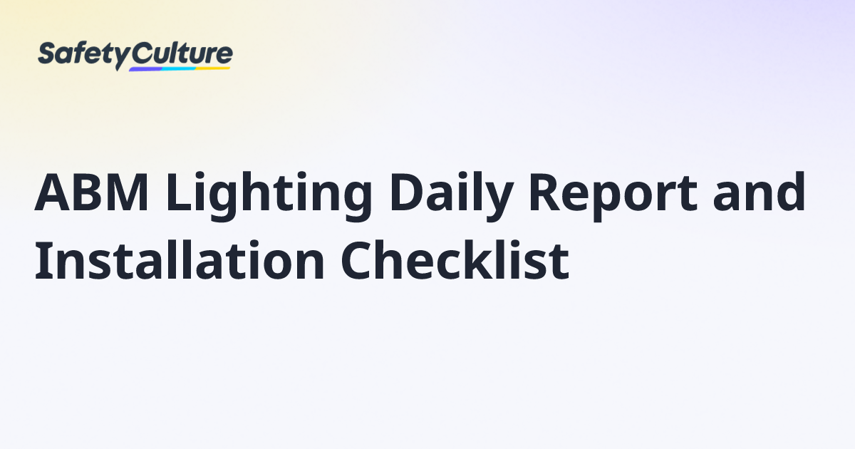 ABM Lighting Daily Report and Installation Checklist | Free Template