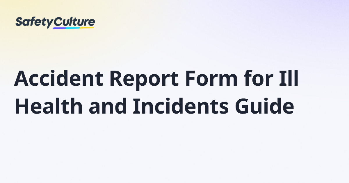 Accident Report Form for Ill Health and Incidents Guide | Free Template