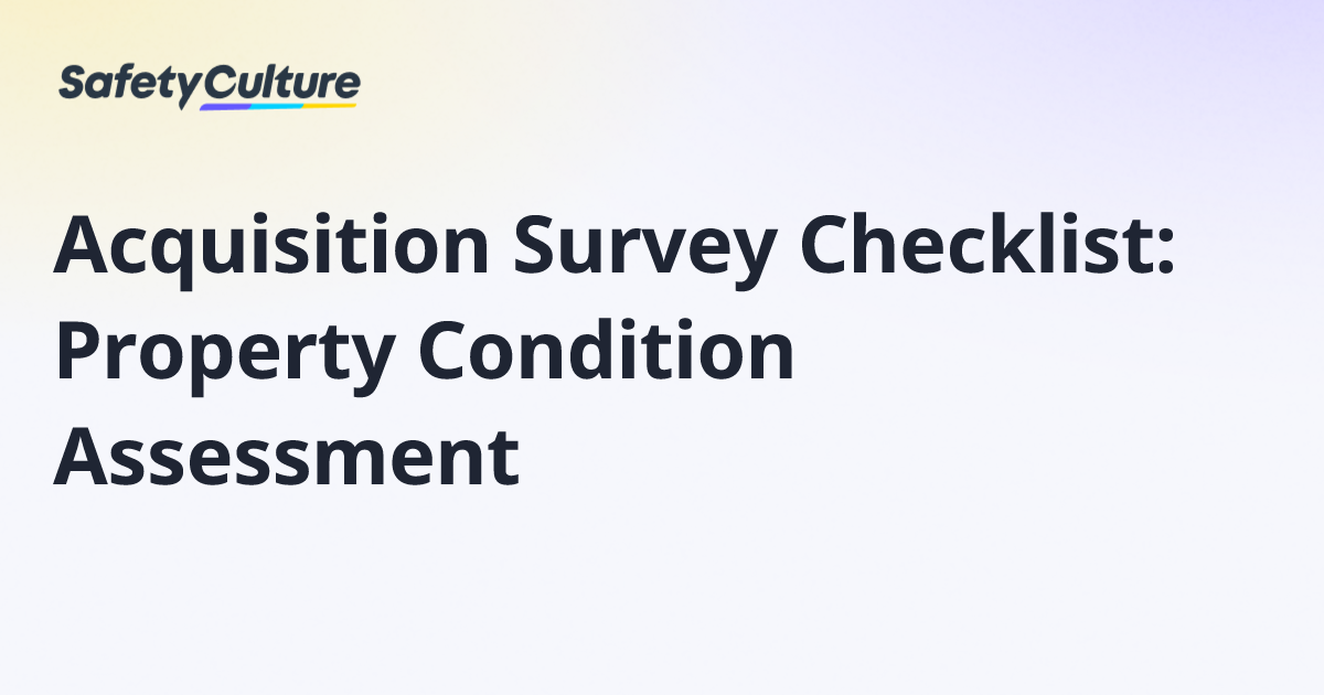 Acquisition Survey Checklist: Property Condition Assessment | Free Template