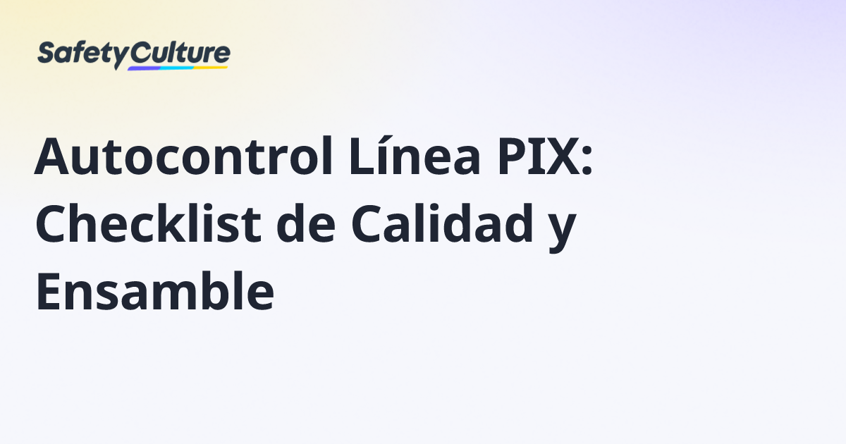 Autocontrol Línea PIX: Checklist de Calidad y Ensamble | Free Template