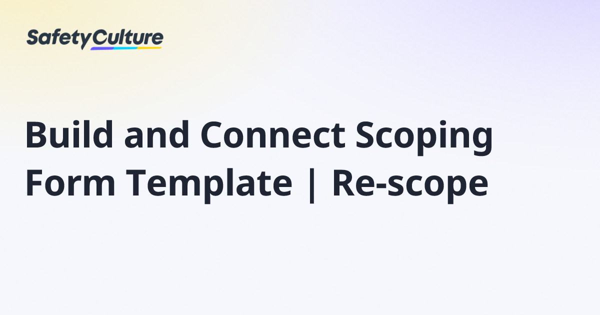 Build and Connect Scoping Form Template | Re-scope | Free Template