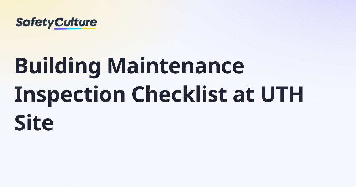 Building Maintenance Inspection Checklist at UTH Site | Free Template