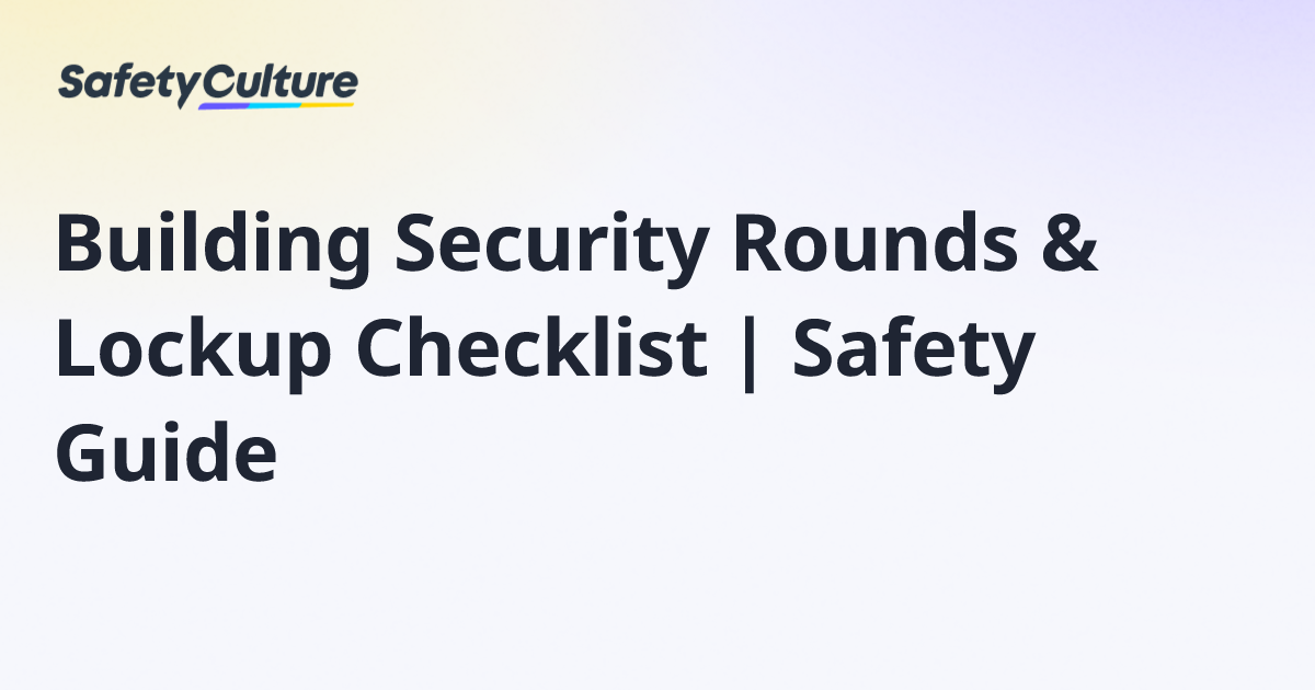 Building Security Rounds & Lockup Checklist | Safety Guide | Free Template