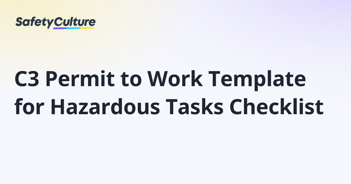 C3 Permit to Work Template for Hazardous Tasks Checklist | Free Template
