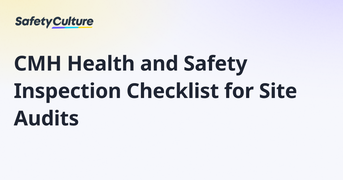 CMH Health and Safety Inspection Checklist for Site Audits | Free Template