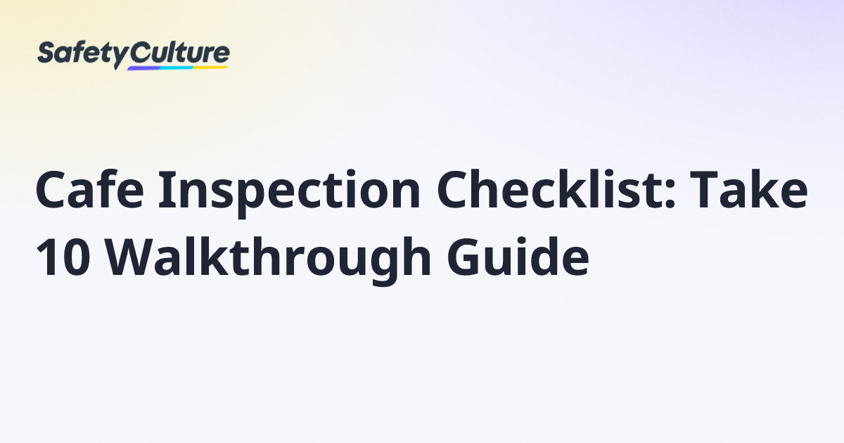 Cafe Inspection Checklist: Take 10 Walkthrough Guide | Free Template