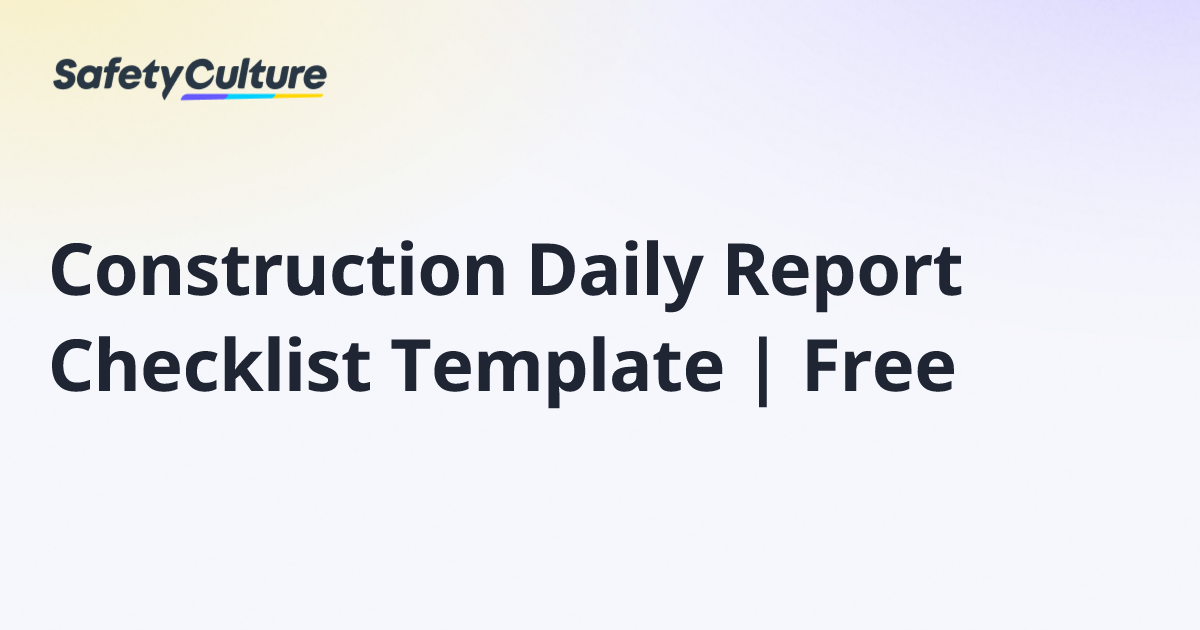 Construction Daily Report Checklist Template | Free | Free Template