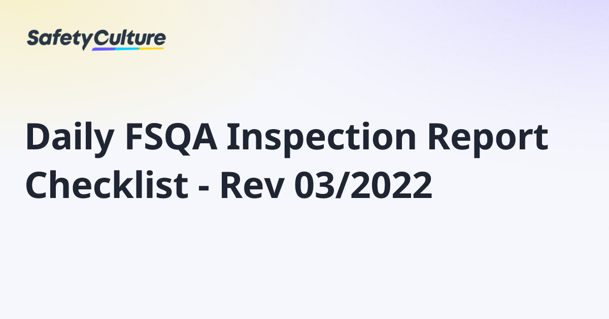 Daily FSQA Inspection Report Checklist - Rev 03/2022 | Free Template