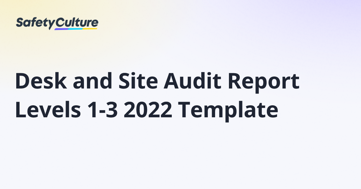 Desk and Site Audit Report Levels 1-3 2022 Template | Free Template