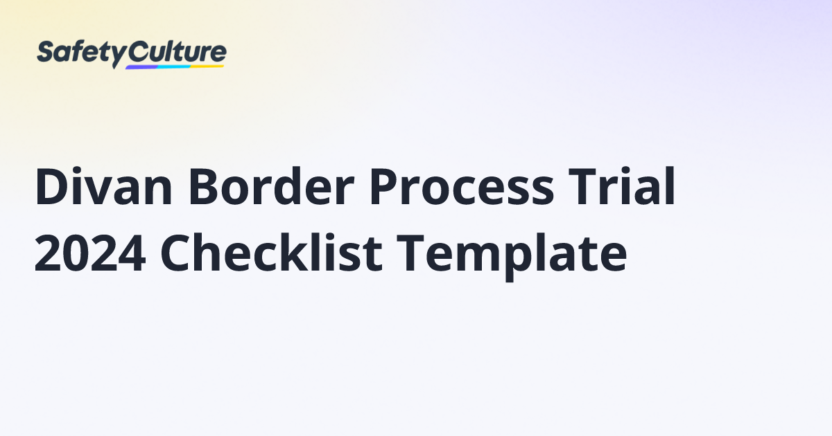 Divan Border Process Trial 2024 Checklist Template | Free Template
