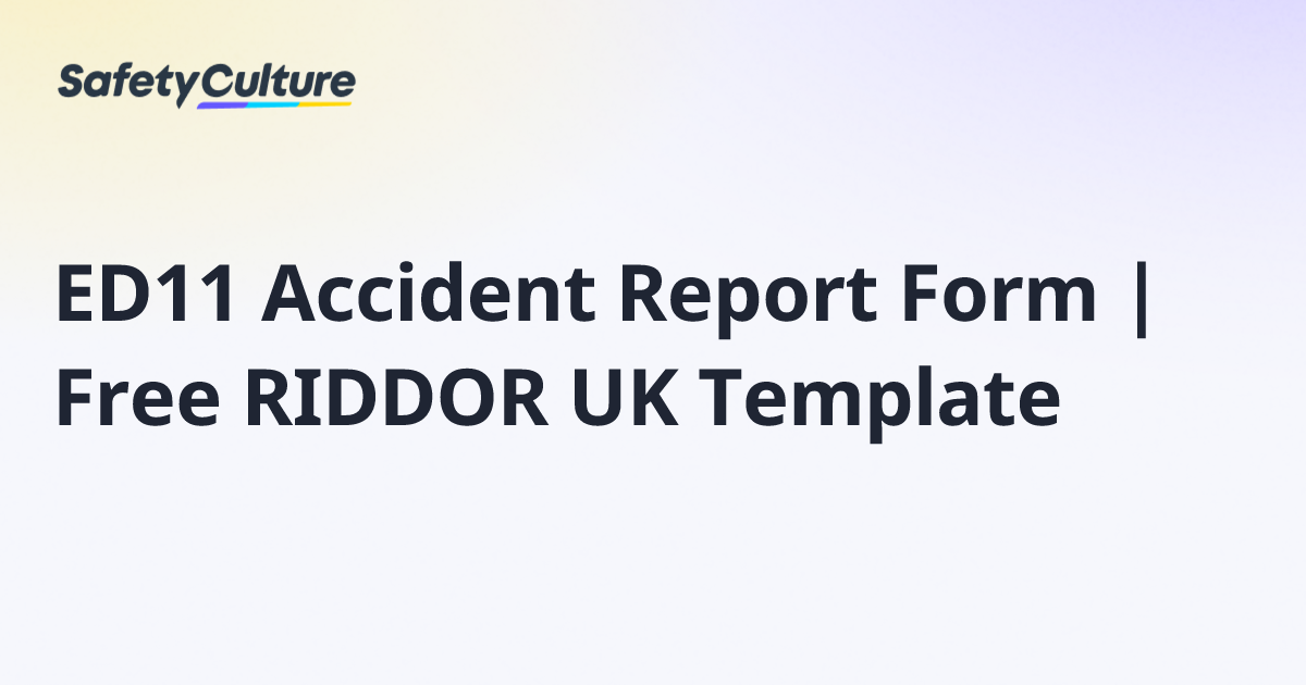 ED11 Accident Report Form | Free RIDDOR UK Template | Free Template
