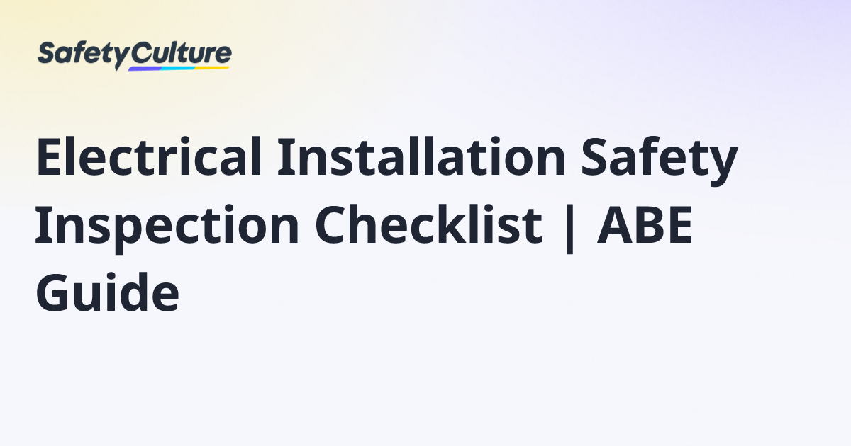 Electrical Installation Safety Inspection Checklist | ABE Guide | Free ...