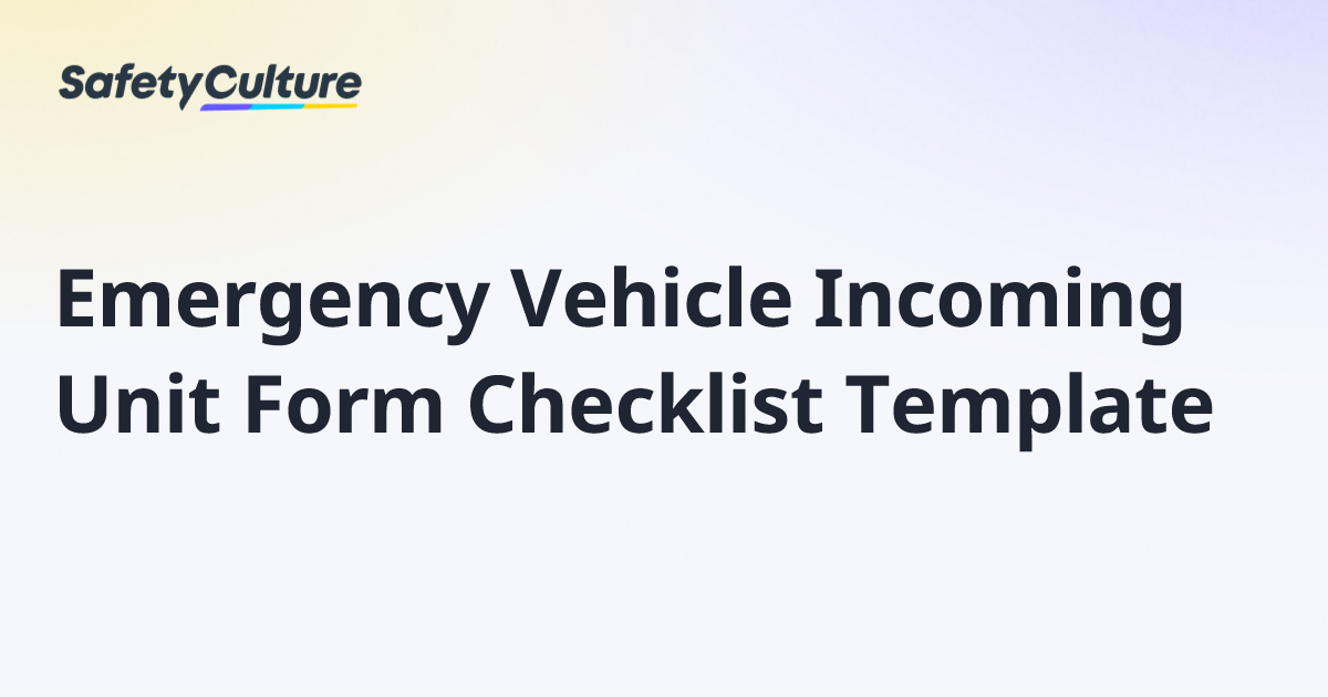 Emergency Vehicle Incoming Unit Form Checklist Template | Free Template
