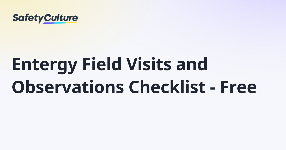 Entergy Field Visits and Observations Checklist - Free | Free Template
