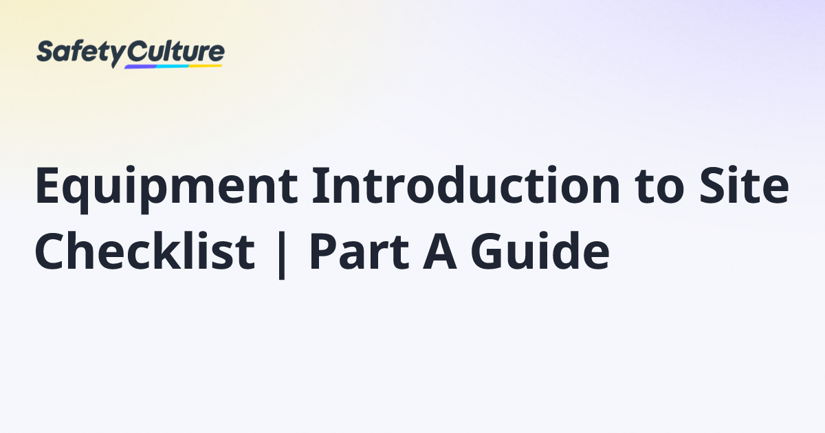 Equipment Introduction to Site Checklist | Part A Guide | Free Template