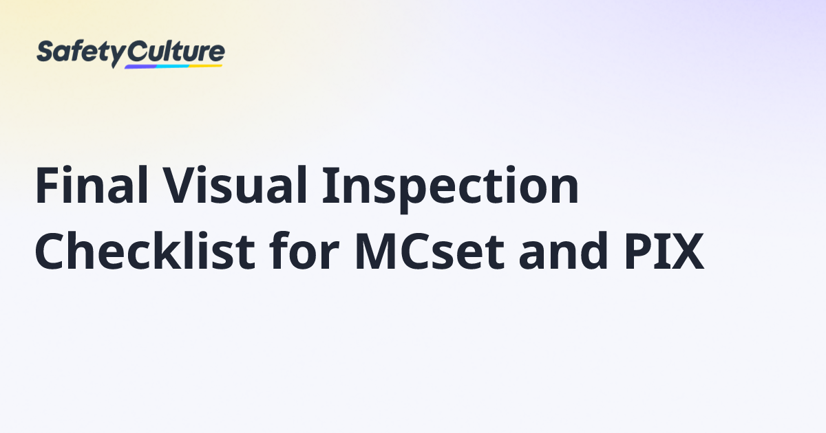 Final Visual Inspection Checklist for MCset and PIX | Free Template