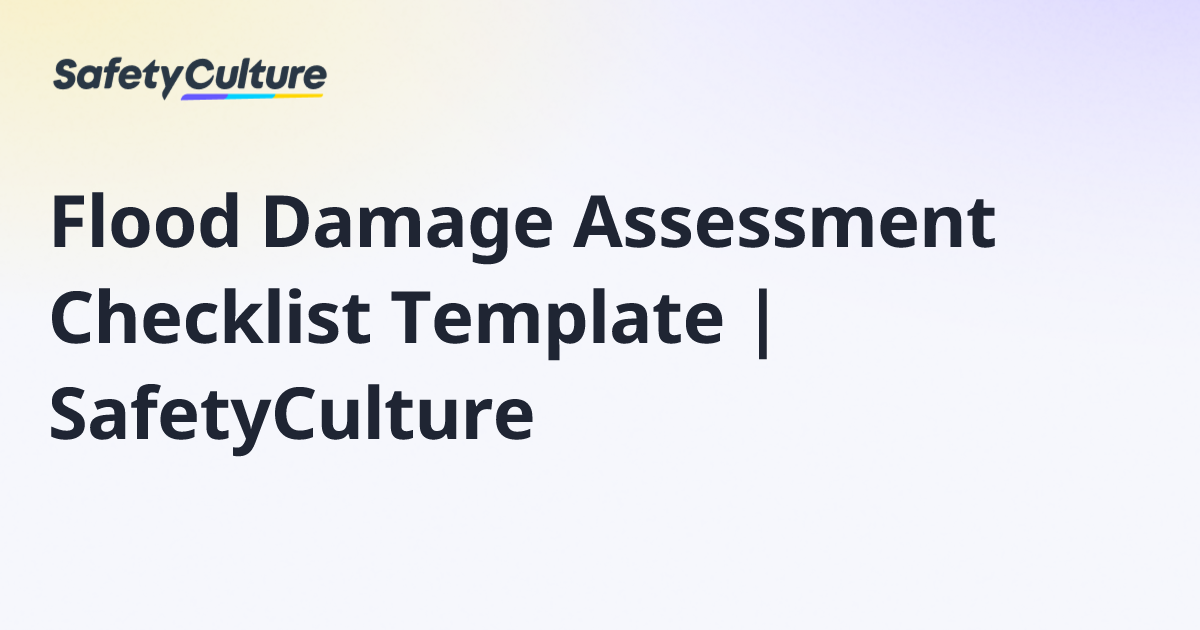 Flood Damage Assessment Checklist Template | SafetyCulture | Free Template