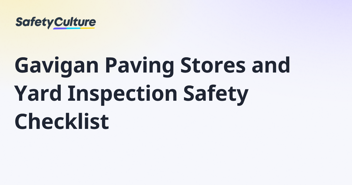 Gavigan Paving Stores and Yard Inspection Safety Checklist | Free Template