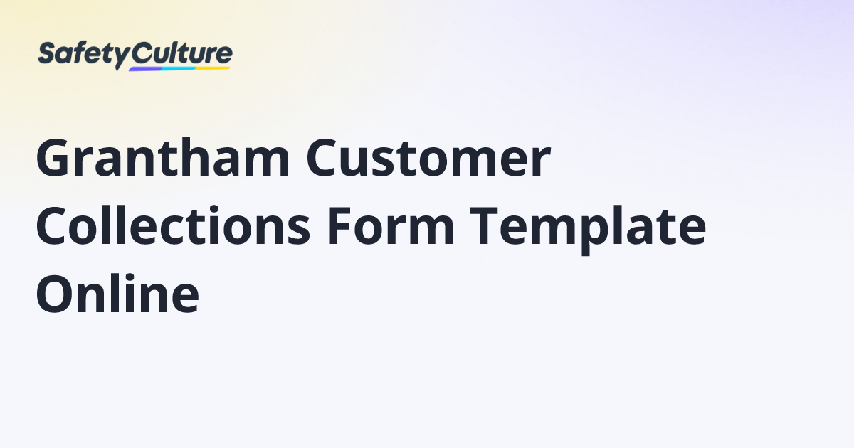 Grantham Customer Collections Form Template Online | Free Template