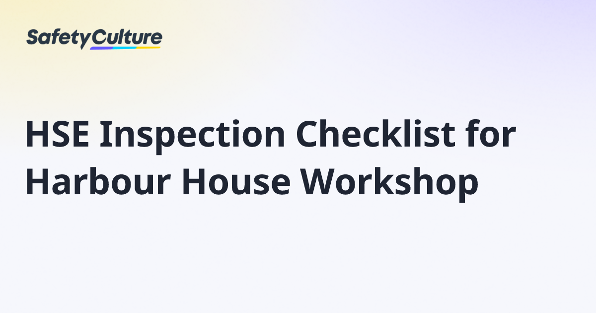 HSE Inspection Checklist for Harbour House Workshop | Free Template