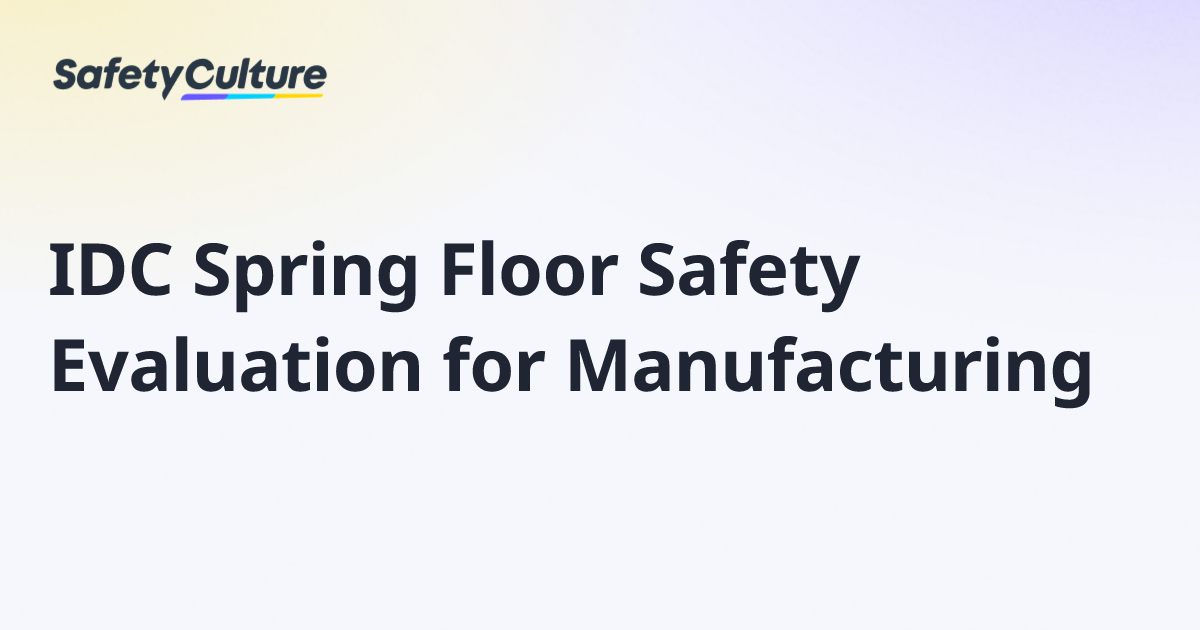 IDC Spring Floor Safety Evaluation for Manufacturing | Free Template