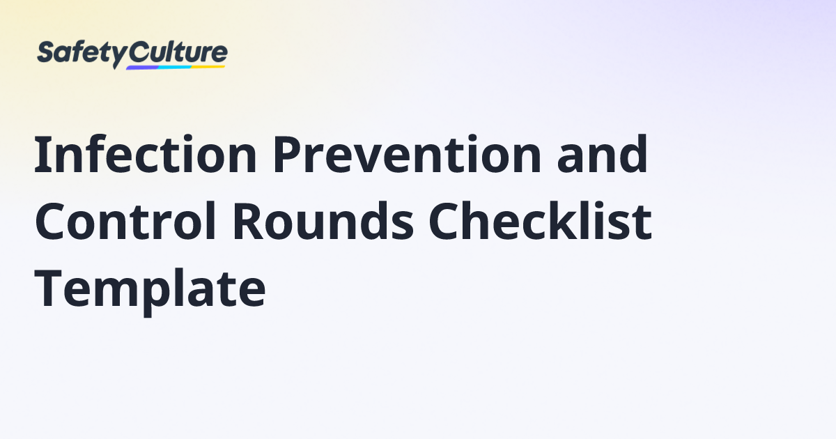 Infection Prevention and Control Rounds Checklist Template | Free Template