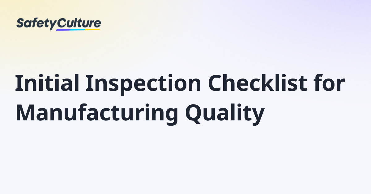 Initial Inspection Checklist for Manufacturing Quality | Free Template