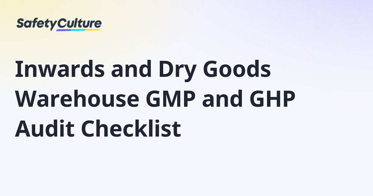 Inwards and Dry Goods Warehouse GMP and GHP Audit Checklist | Free Template