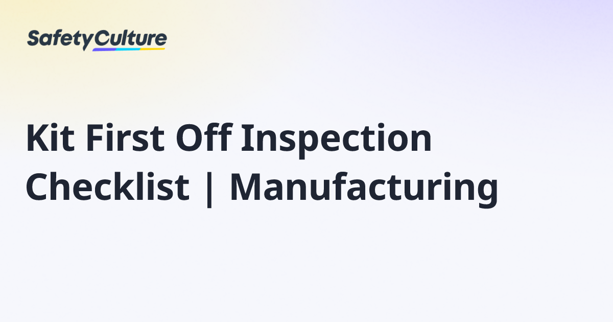 Kit First Off Inspection Checklist | Manufacturing | Free Template