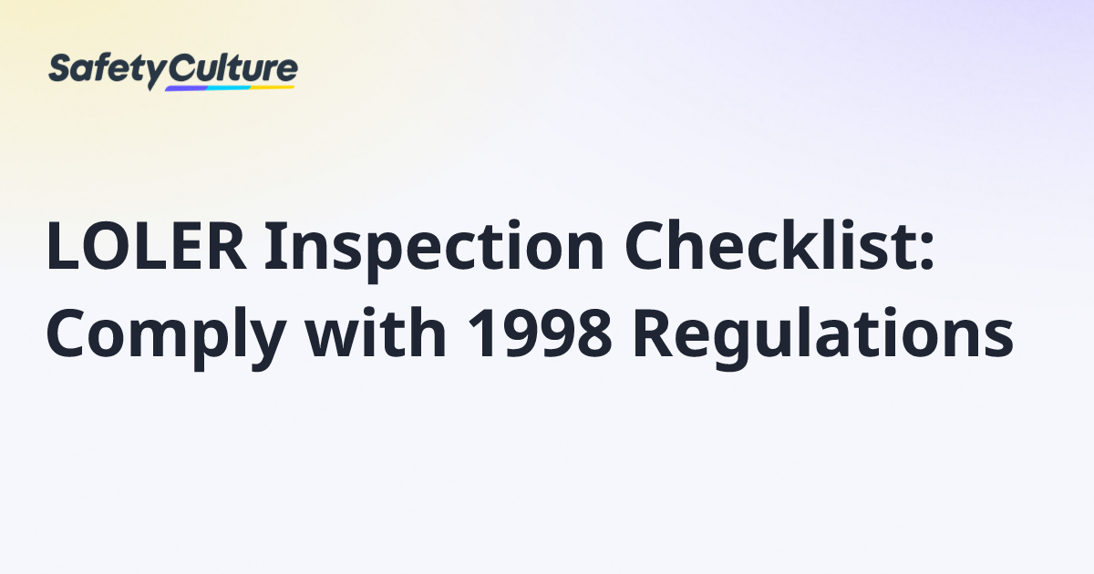 LOLER Inspection Checklist: Comply with 1998 Regulations | Free Template