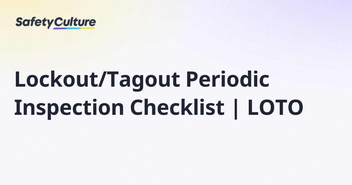 Lockout/Tagout Periodic Inspection Checklist | LOTO | Free Template