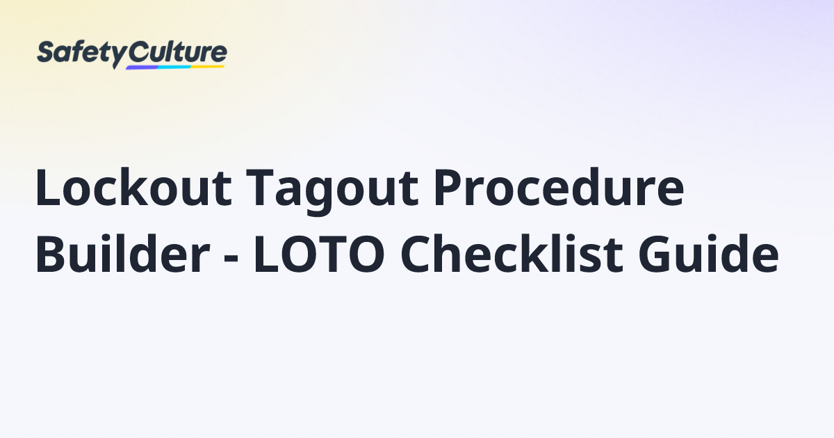 Lockout Tagout Procedure Builder - LOTO Checklist Guide | Free Template