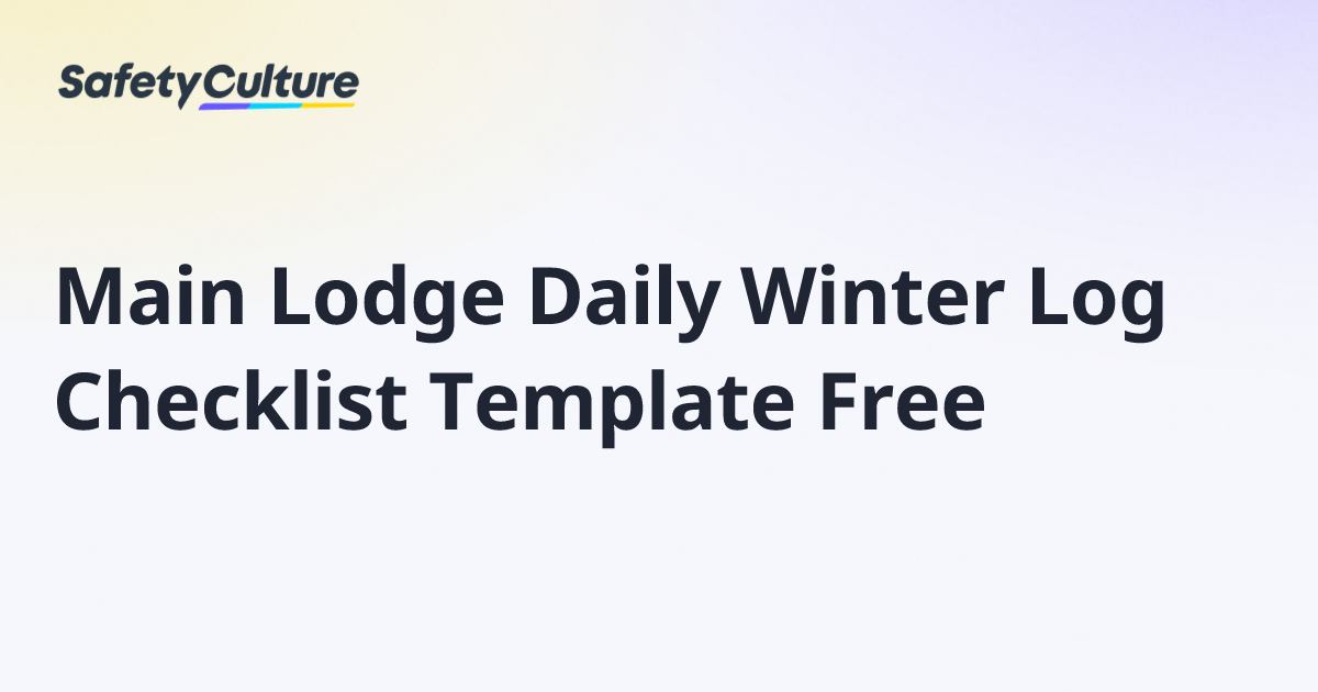 Main Lodge Daily Winter Log Checklist Template Free | Free Template