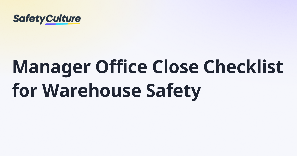 Manager Office Close Checklist for Warehouse Safety | Free Template