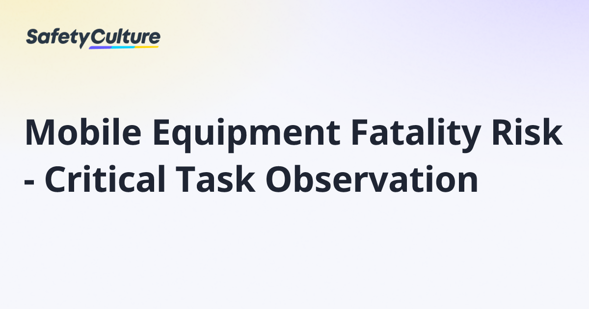 Mobile Equipment Fatality Risk - Critical Task Observation | Free Template