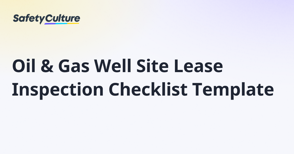 Oil & Gas Well Site Lease Inspection Checklist Template | Free Template