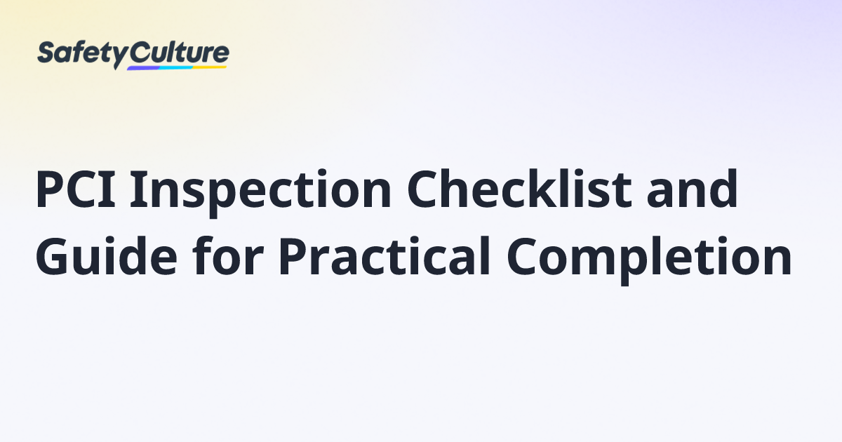 PCI Inspection Checklist and Guide for Practical Completion | Free Template