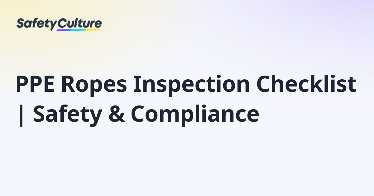 PPE Ropes Inspection Checklist | Safety & Compliance | Free Template