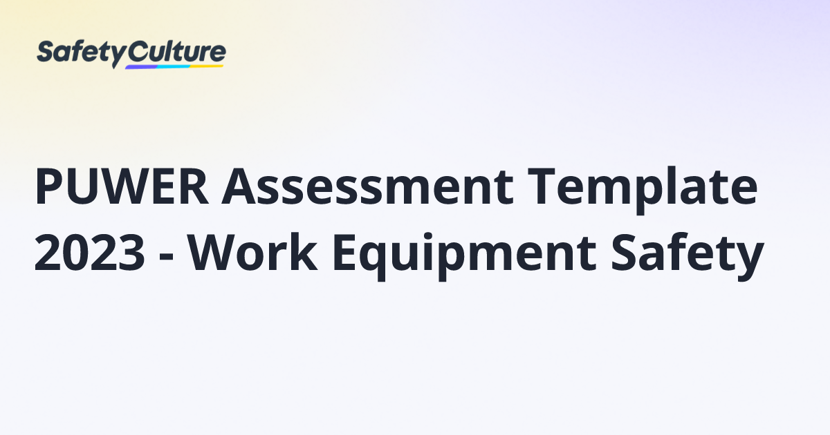 PUWER Assessment Template 2023 - Work Equipment Safety | Free Template