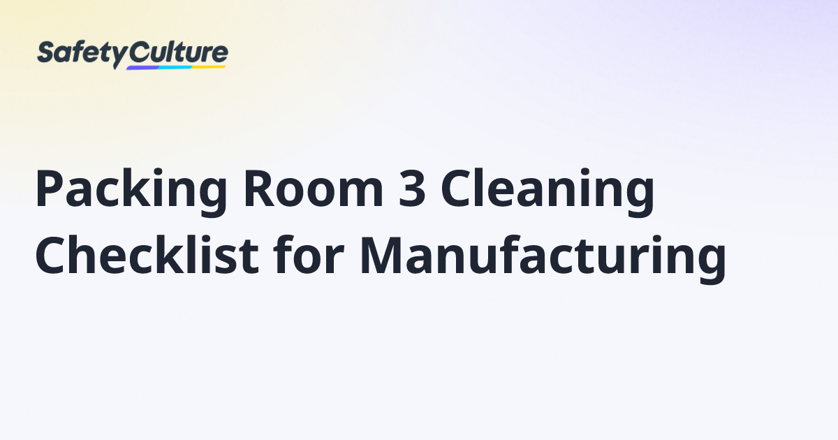 Packing Room 3 Cleaning Checklist for Manufacturing | Free Template