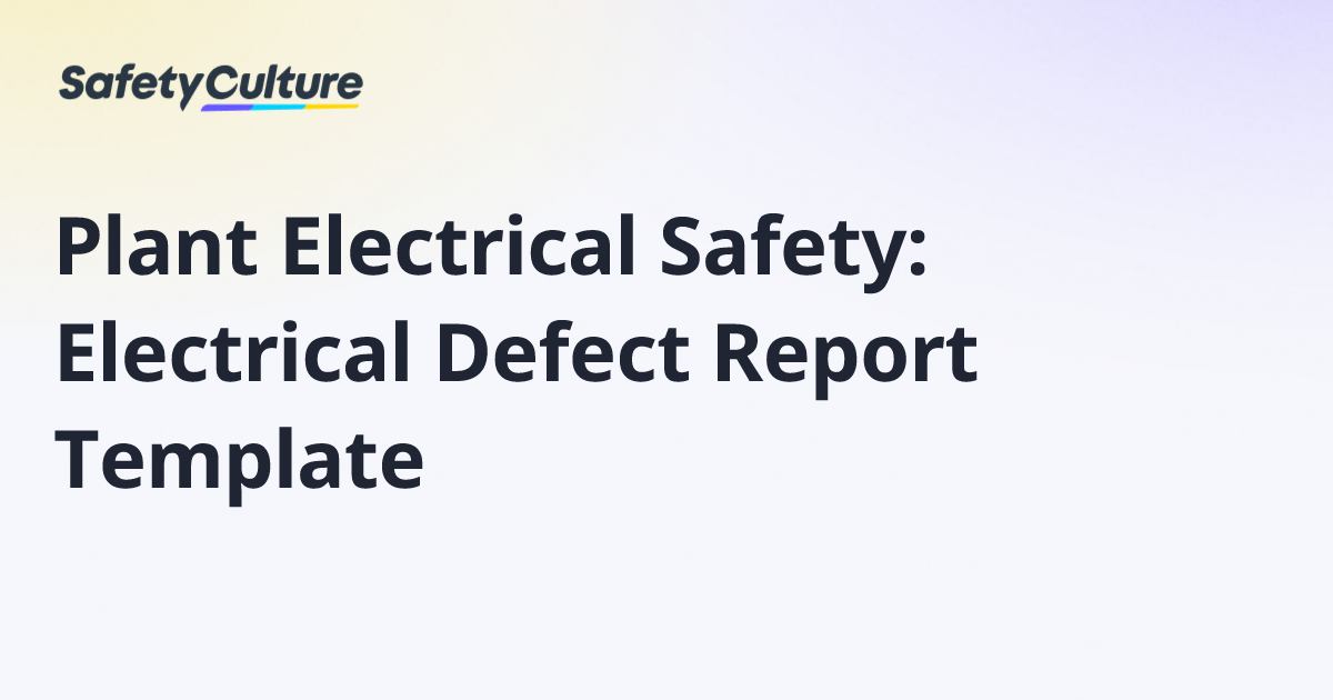 Plant Electrical Safety: Electrical Defect Report Template | Free Template