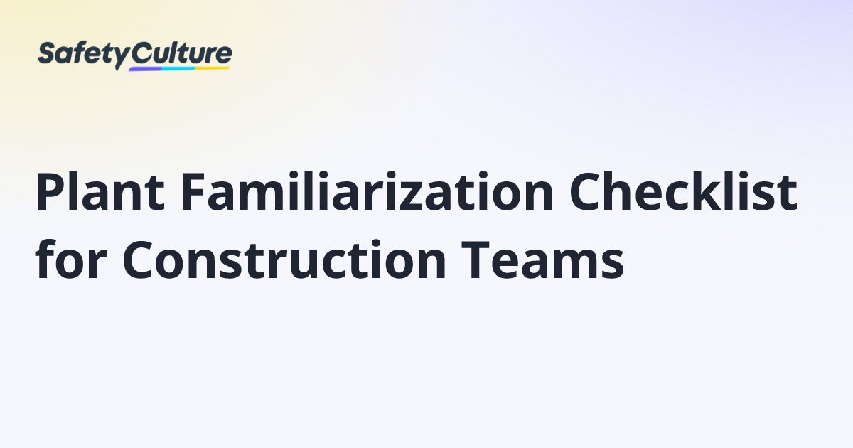Plant Familiarization Checklist for Construction Teams | Free Template