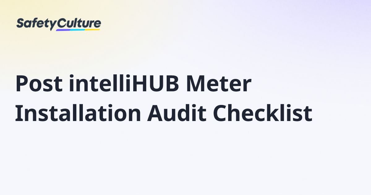Post intelliHUB Meter Installation Audit Checklist | Free Template