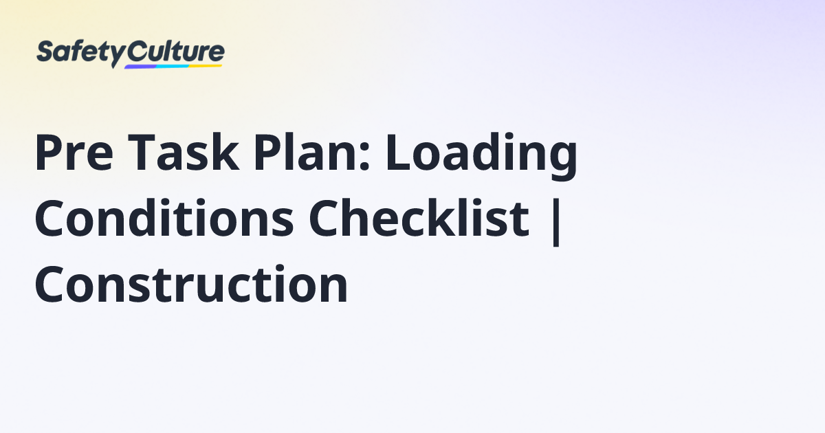 Pre Task Plan: Loading Conditions Checklist | Construction | Free Template