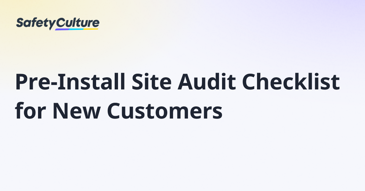 Pre-Install Site Audit Checklist for New Customers | Free Template